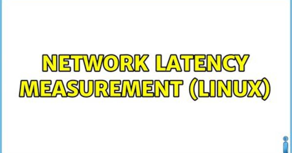 Network Latency Measurement (Linux)