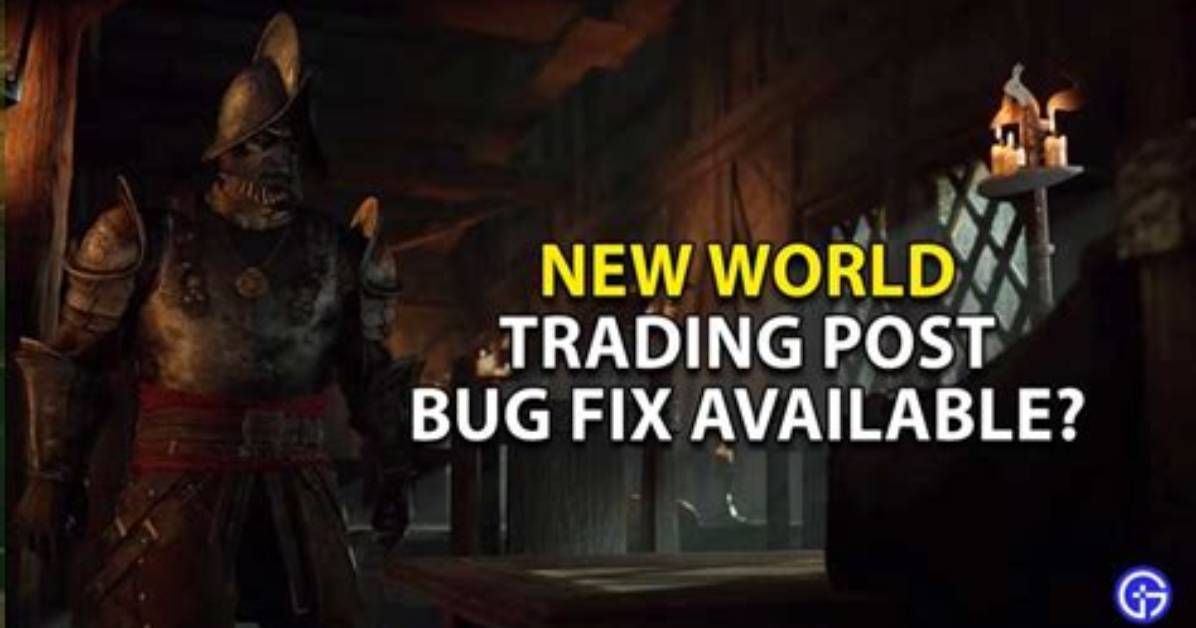 New World Trading Post Bug Fix Available?