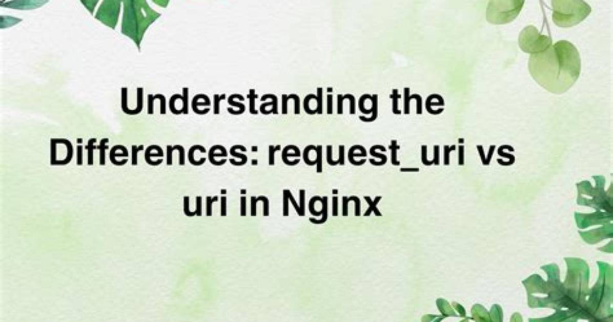 Nginx $Request_Uri vs $Uri