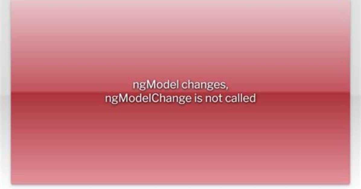 NgModel Changes, ngModelChange Is Not Called