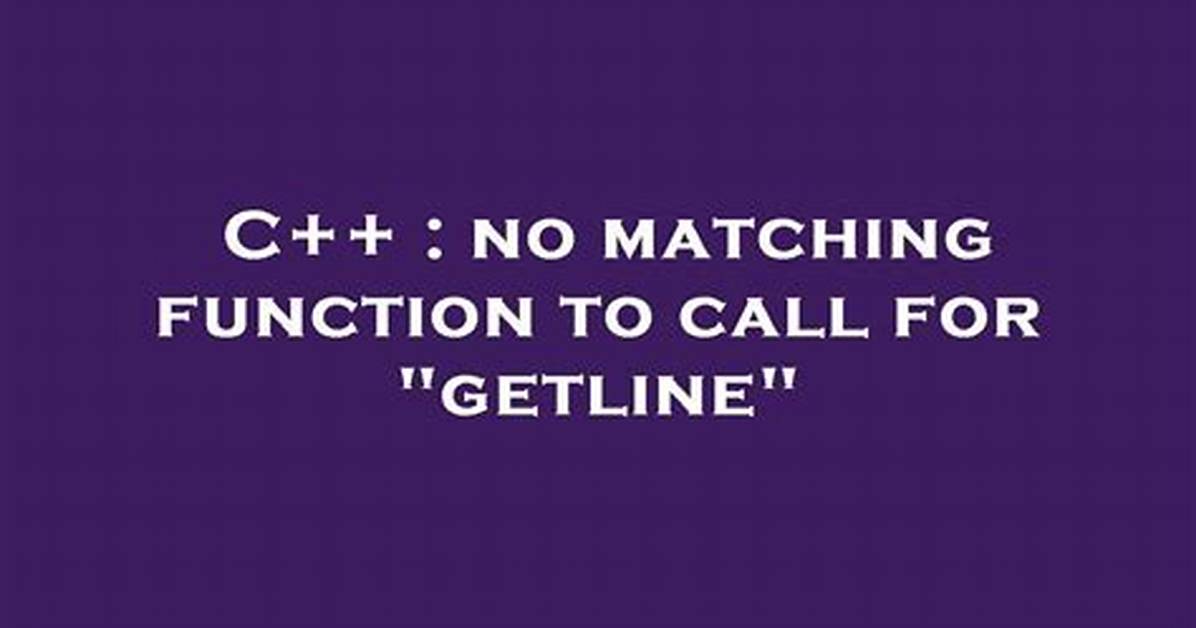 No Matching Function to Call for "Getline"