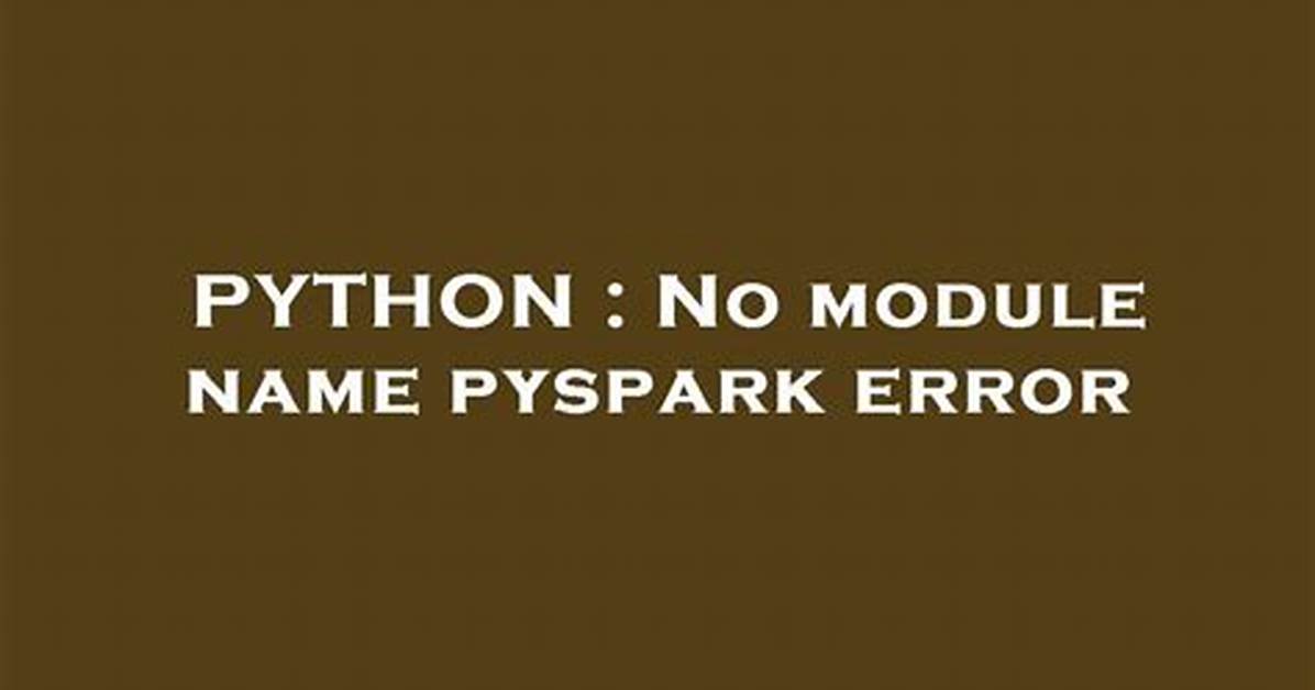 No Module Name Pyspark Error