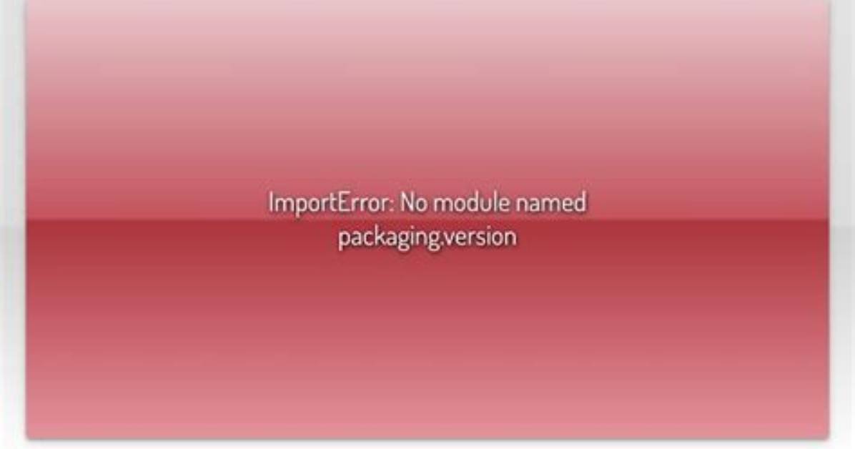 No Module Named Packaging. Version
