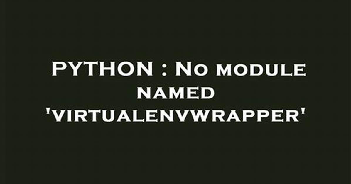 No Module Named 'Virtualenvwrapper'