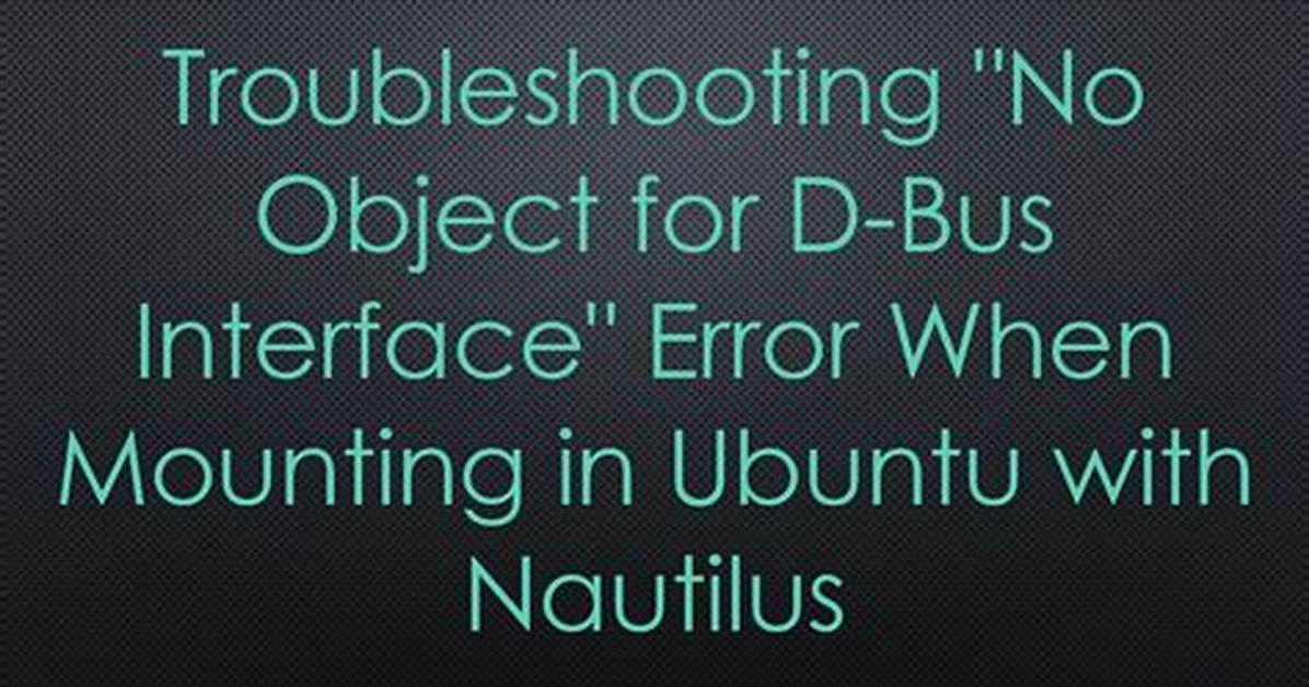 "No Object for D-Bus Interface" When Mounting with Nautilus