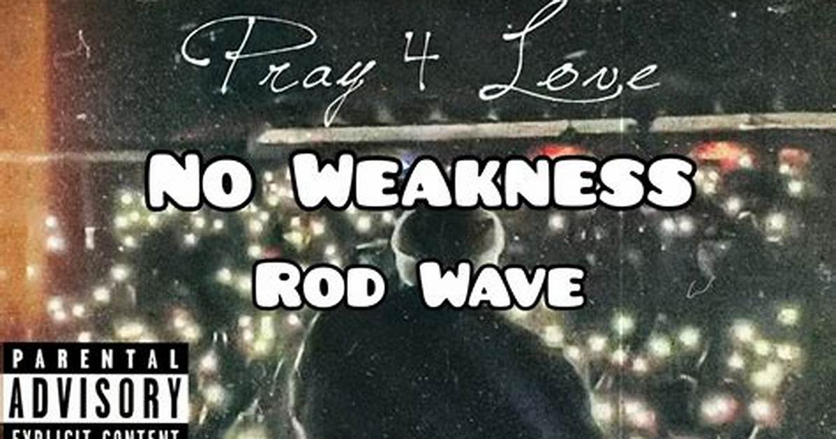 No Weakness | Rod Wave Lyrics, Meaning & Videos