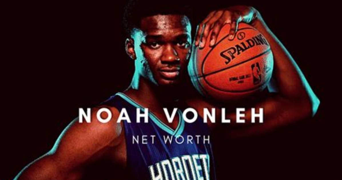 Noah Vonleh Net Worth