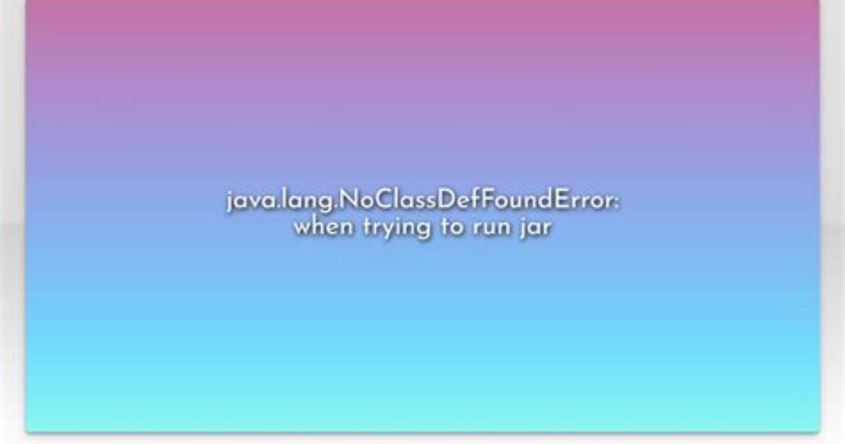 Noclassdeffounderror While Trying to Run My Jar with Java. Exe -Jar. .. What's Wrong?