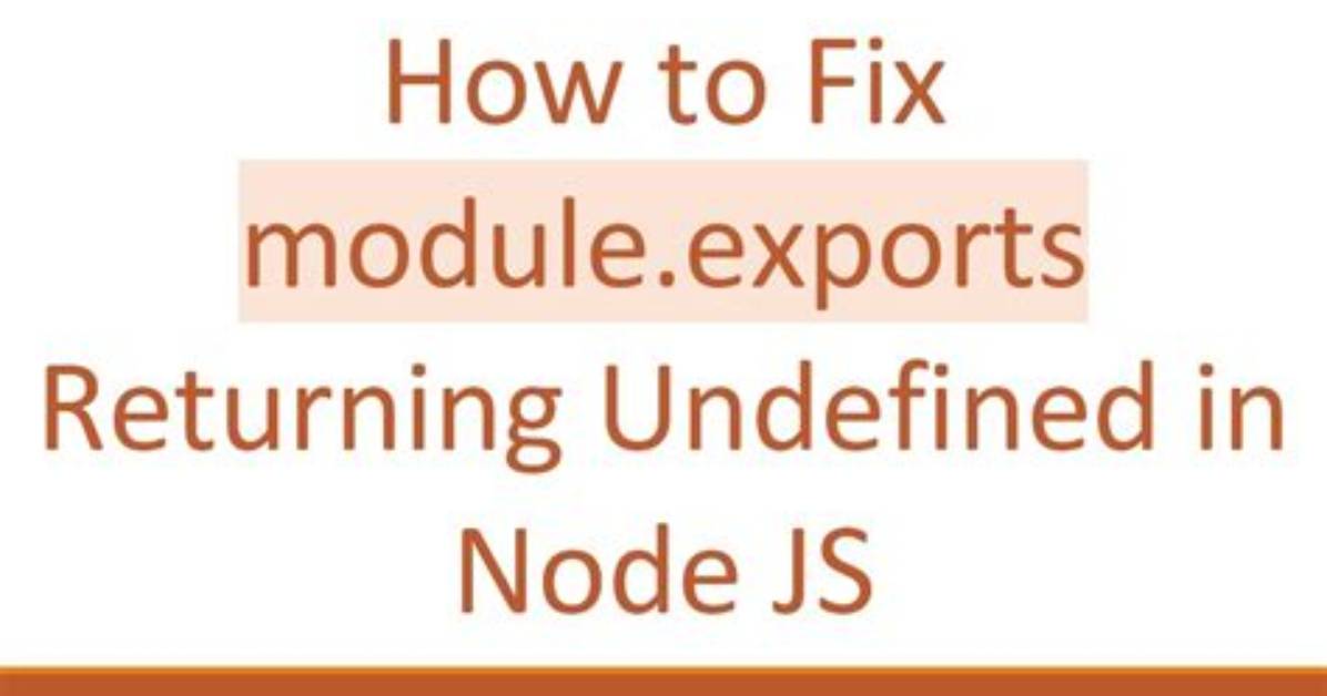 Node Module. Exports Returns Undefined