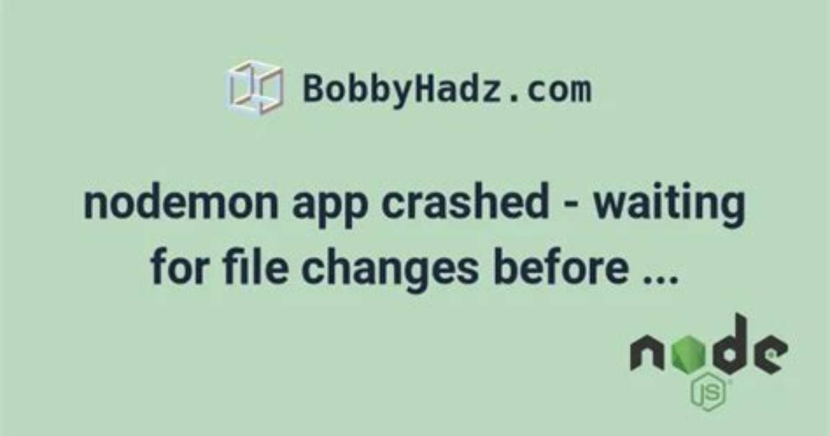 Nodemon App Crashed - Waiting for File Changes Before Starting