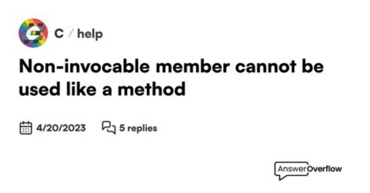 Non-Invocable Member Cannot Be Used Like a Method?