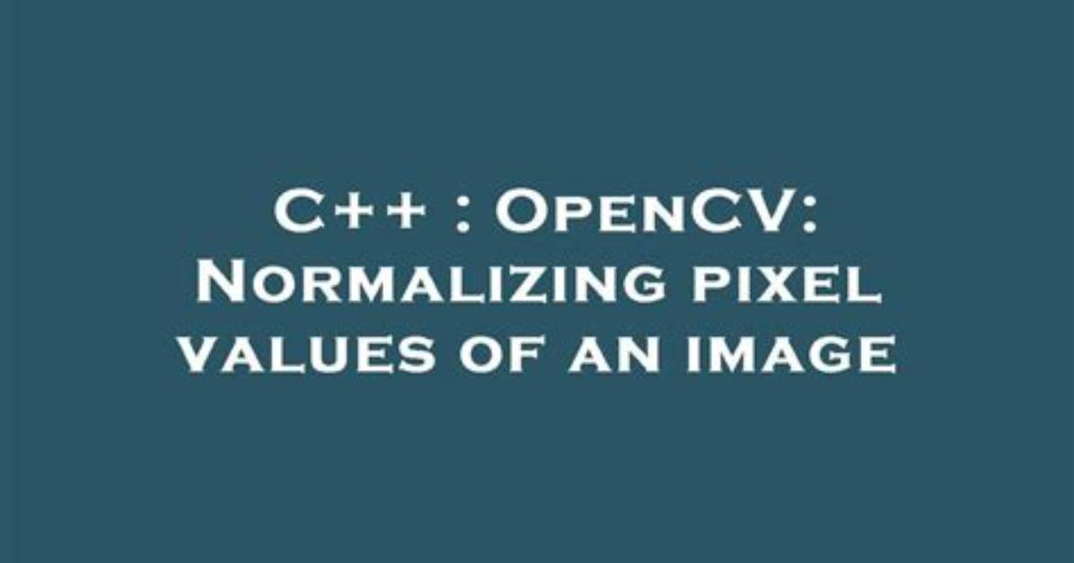 Normalizing Images in Opencv