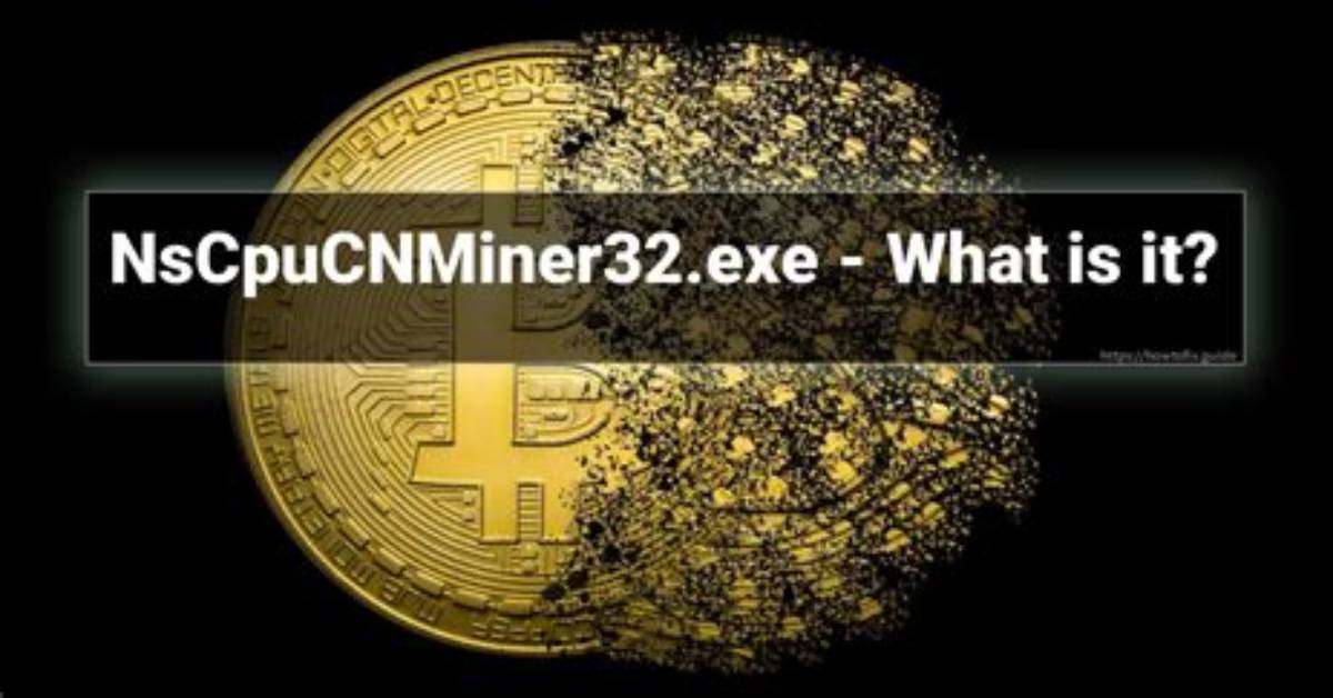 Nscpucnminer32. Exe Windows Process – What Is It?