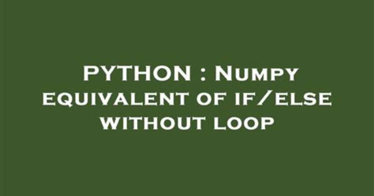 Numpy Equivalent of If/Else Without Loop