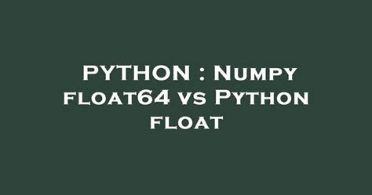 Numpy Float64 vs Python Float