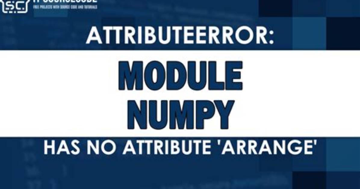 Numpy - Module Has No Attribute 'Arrange' [Closed]