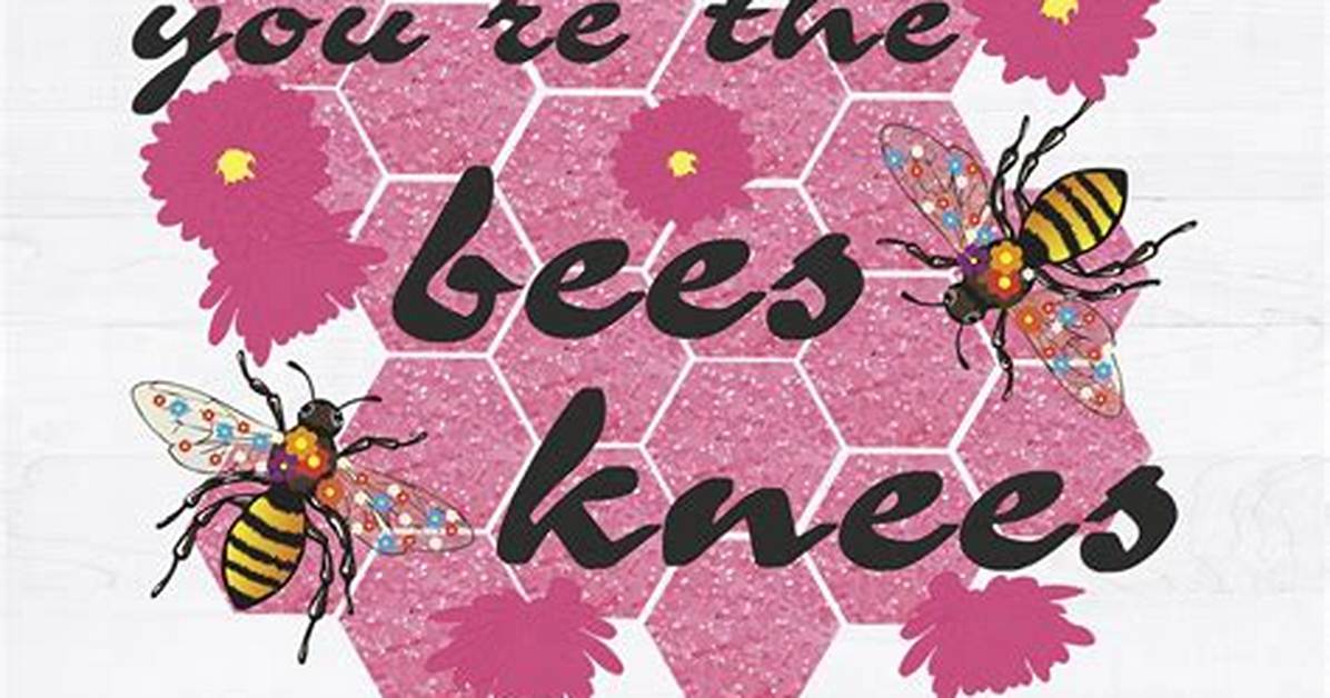 On the Bees Knees?