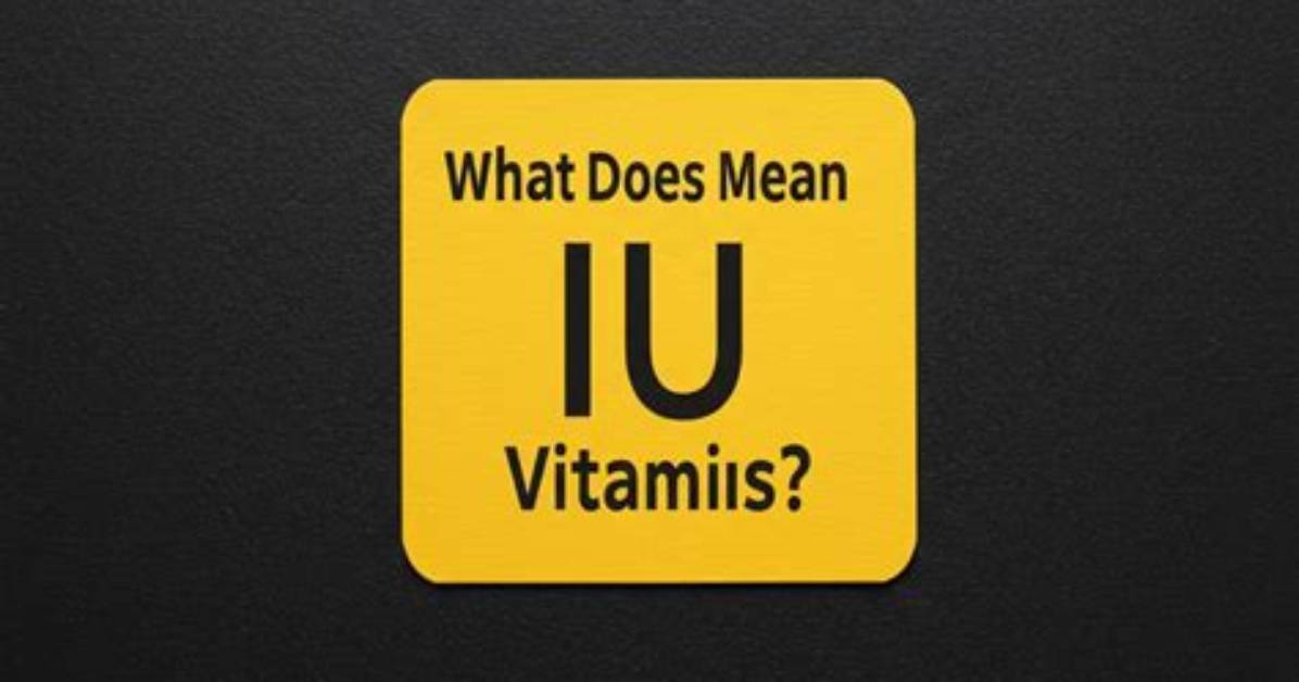 On Vitamins What Does Iu Mean?