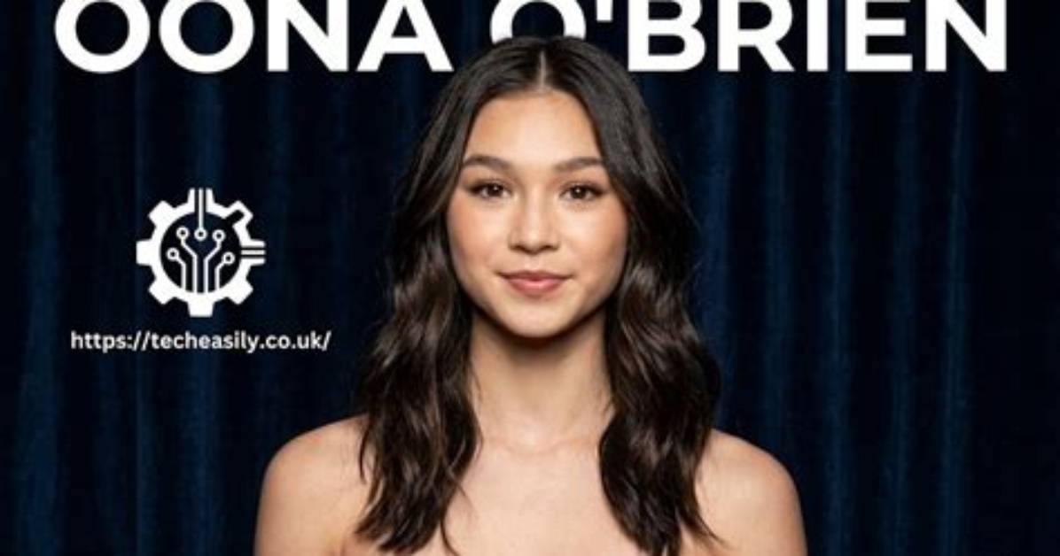 Oona O'brien: Rising Star in the Entertainment Industry