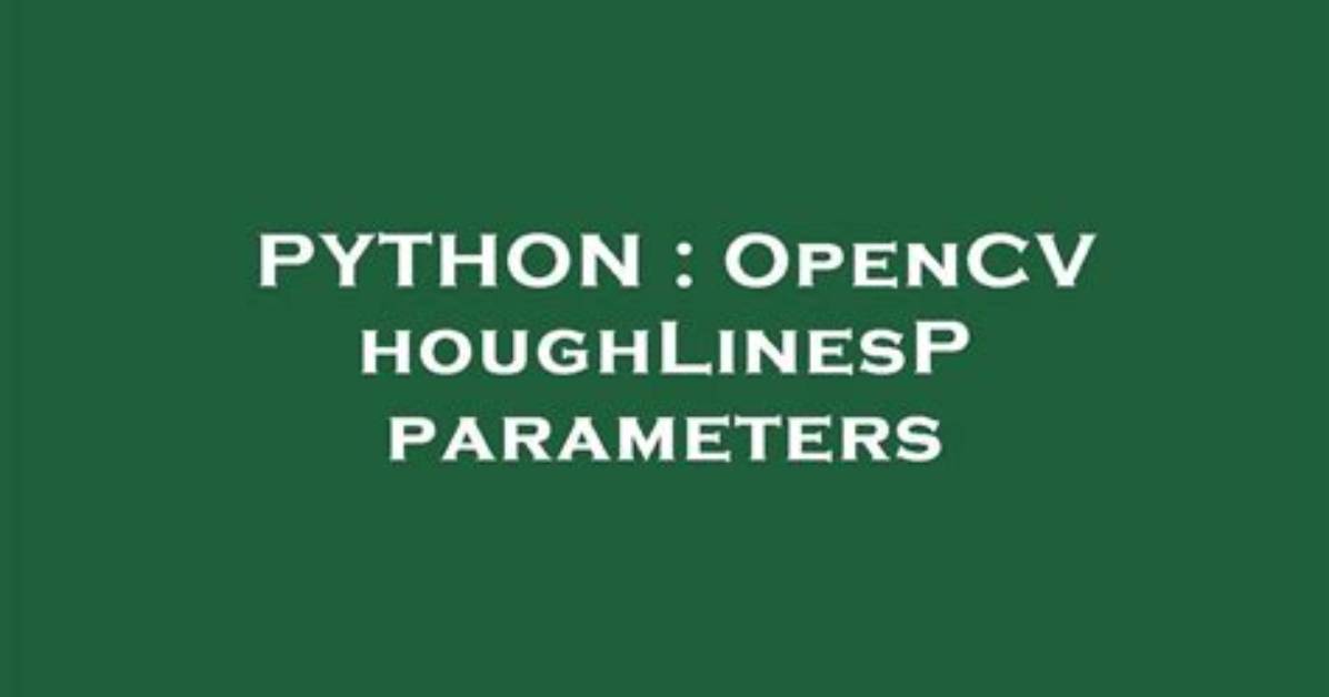 Opencv houghLinesP Parameters