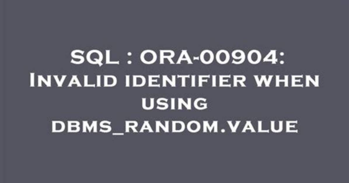 Ora-00904: Invalid Identifier