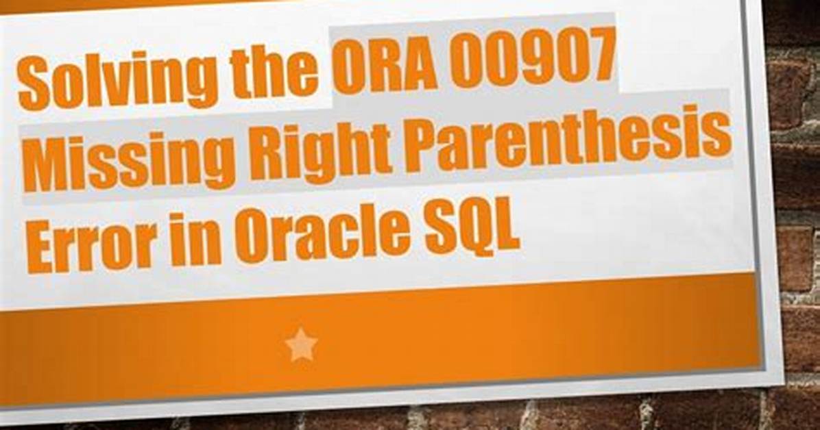 Ora-00907: Missing Right Parenthesis