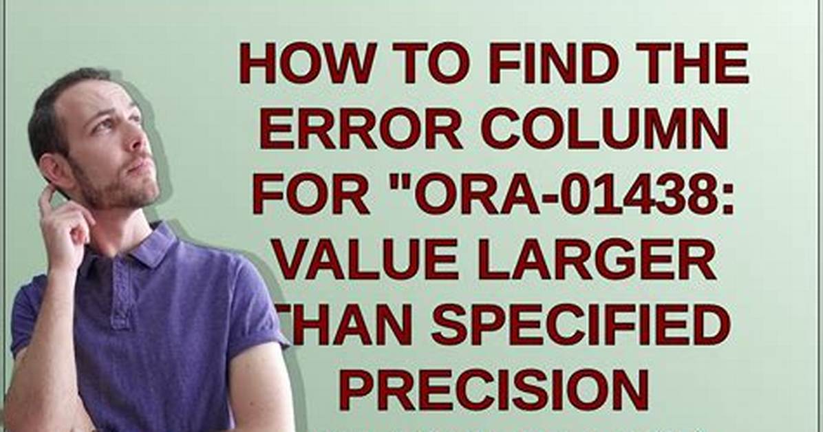 "Ora-01438: Value Larger Than Specified Precision Allowed for This Column" When Inserting 3