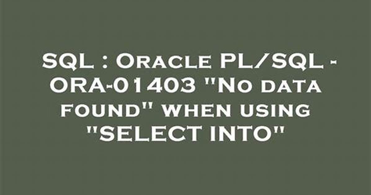 Oracle Pl/Sql - Ora-01403 "No Data Found" When Using "Select Into"