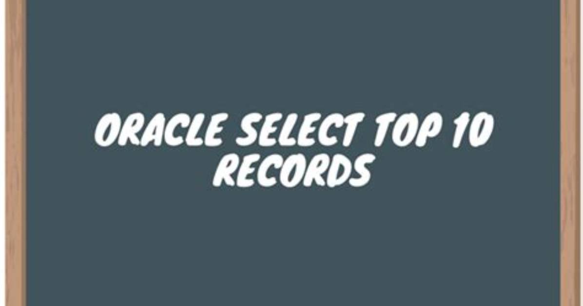 Oracle Select Top 10 Records [Duplicate]
