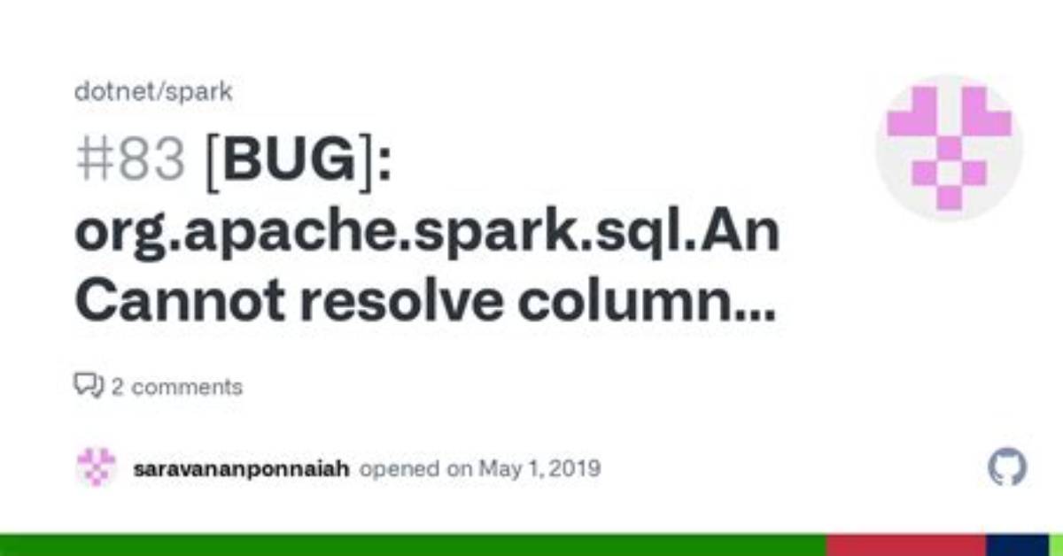 Org. Apache. Spark. Sql. Analysisexception: Cannot Resolve Given Input Columns