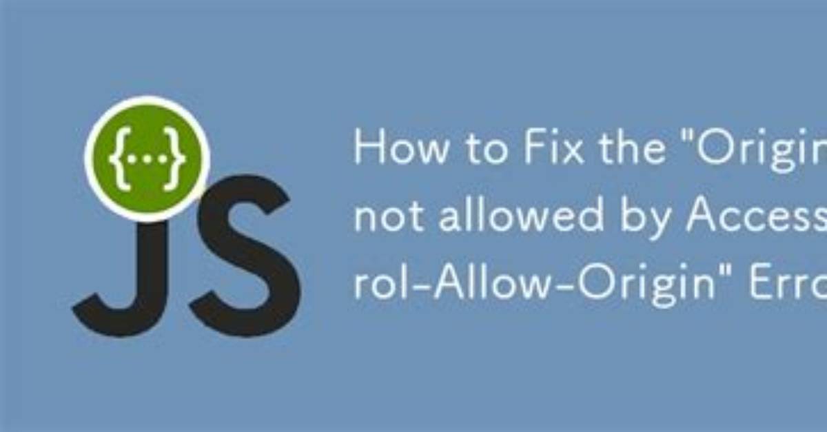 Origin Is Not Allowed by Access-Control-Allow-Origin