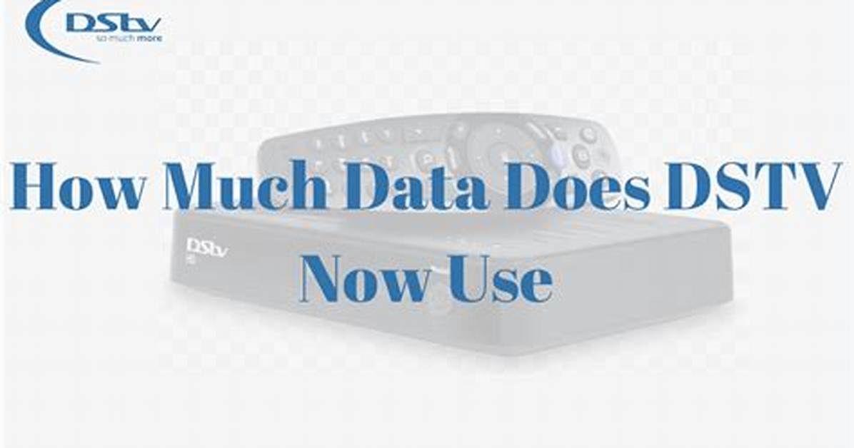 Ow Much Data Does the Dstv Now App Use? Check It out – How Much Data Does Dstv Now Use