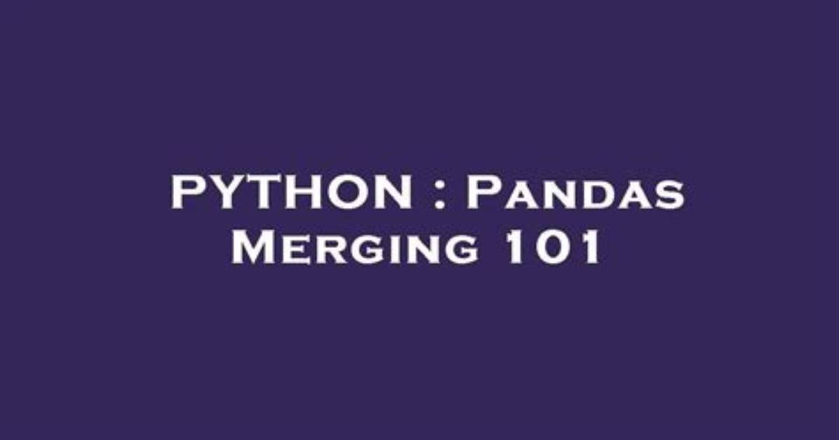 Pandas Merging 101