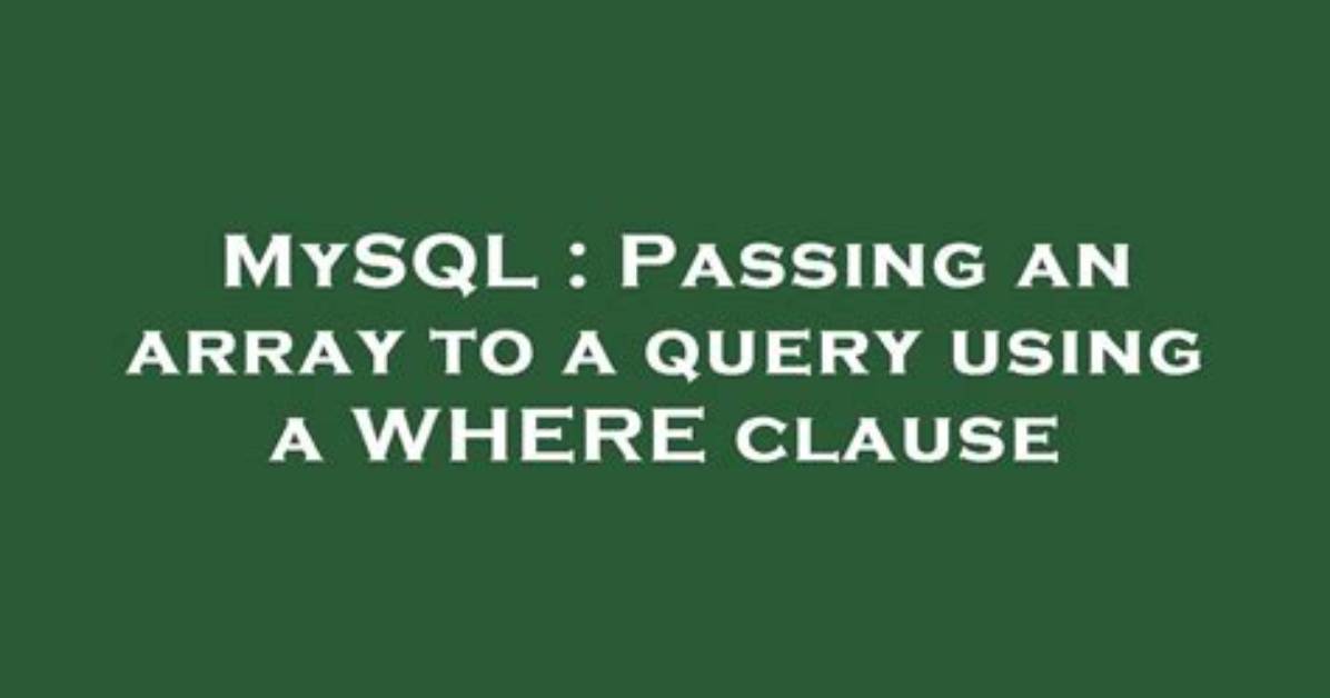 Passing an Array to a Query Using a Where Clause