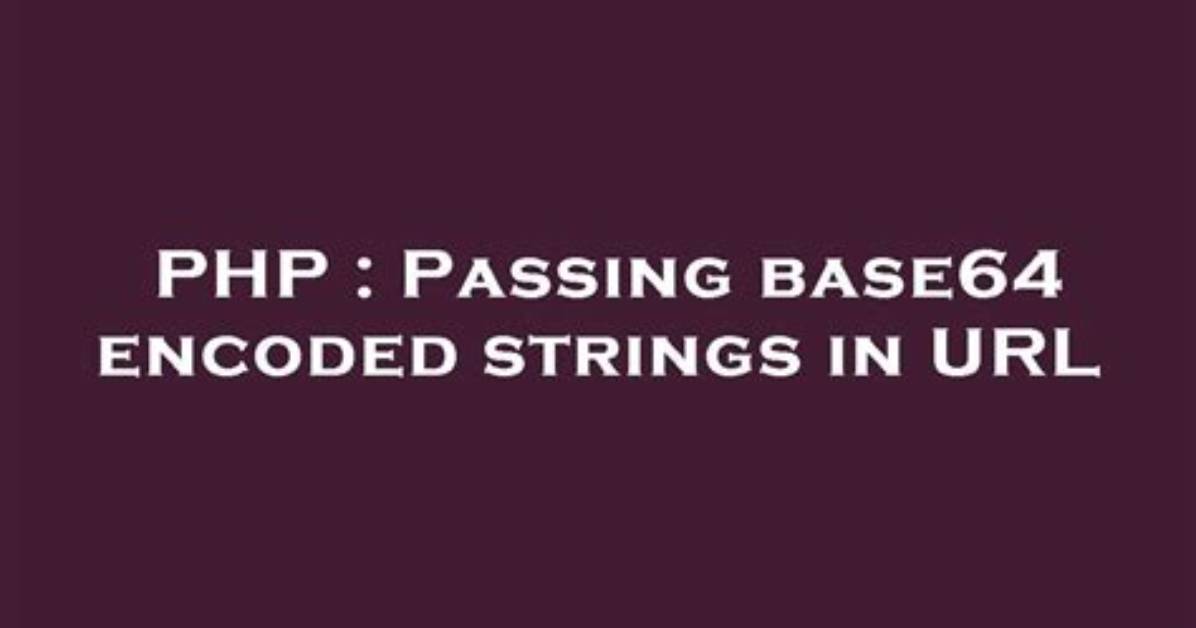 Passing Base64 Encoded Strings in Url