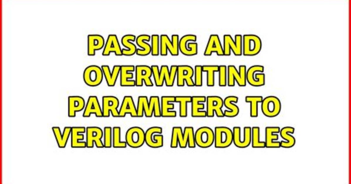 Passing Parameters to Verilog Modules