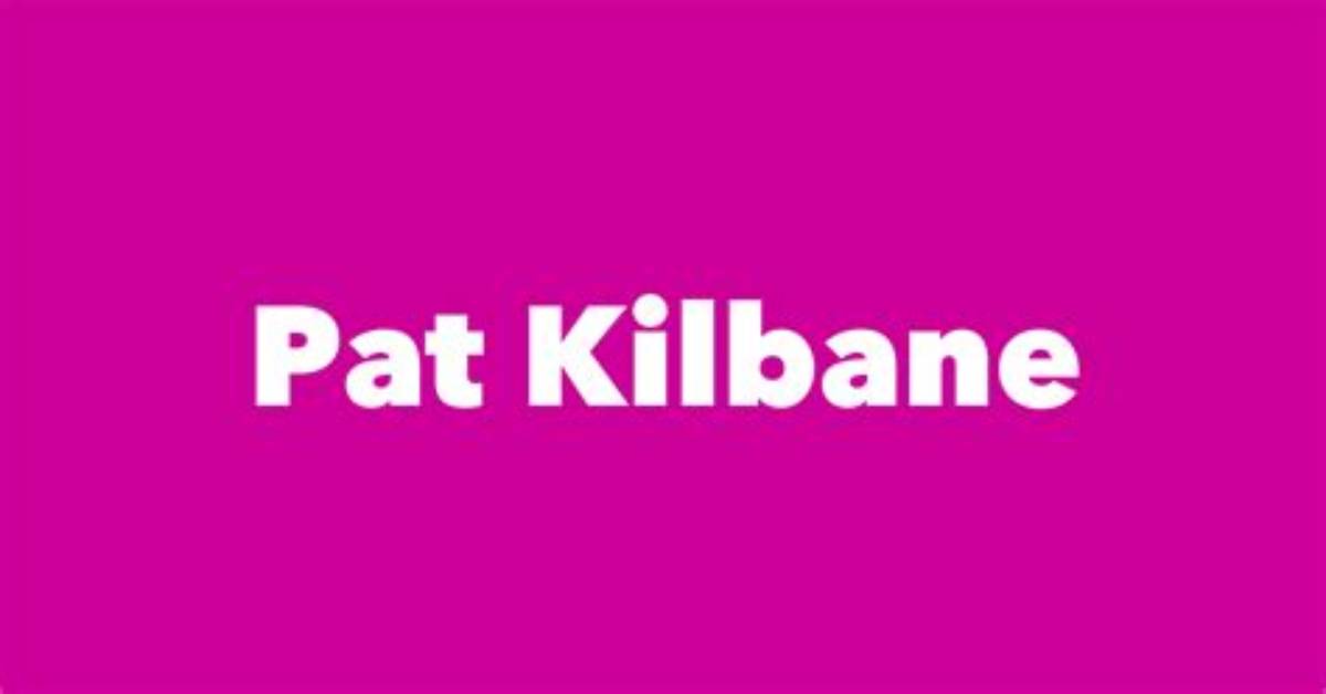 Pat Kilbane: a Comprehensive Look at the Life and Career of a Versatile Actor