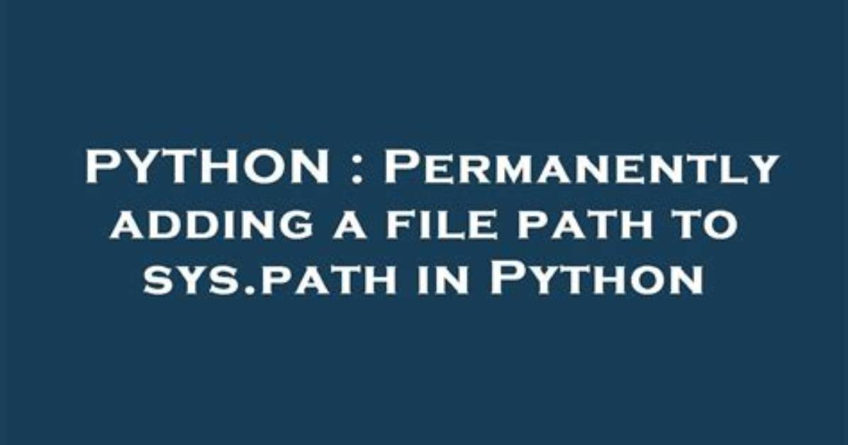 Permanently Adding a File Path to Sys. Path in Python