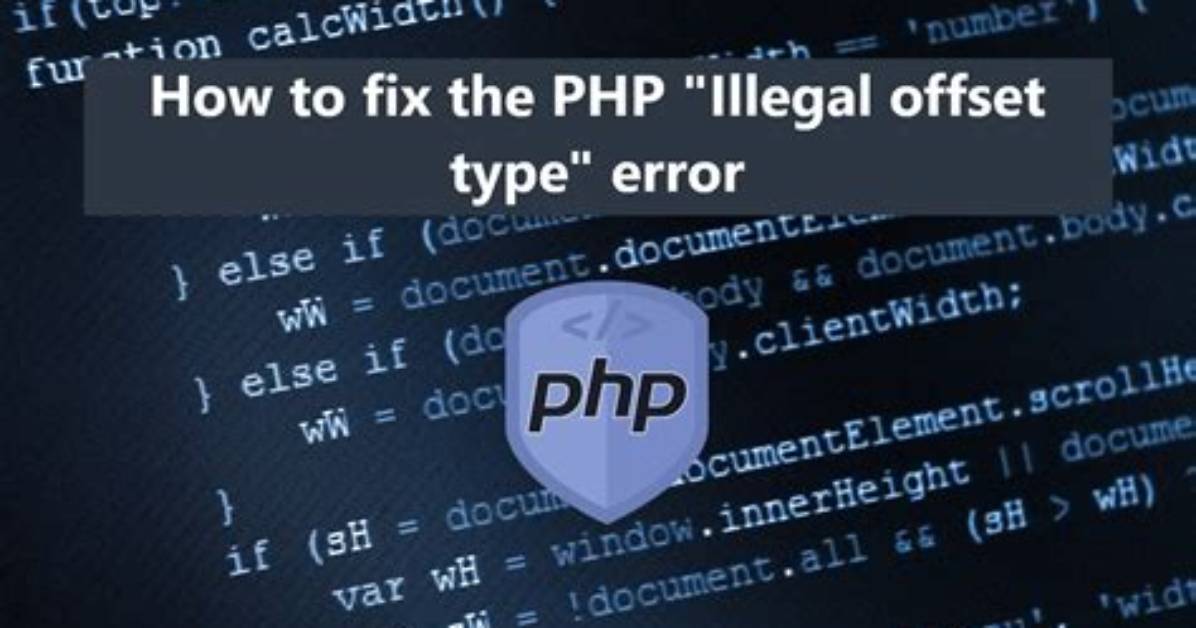 Php - How Do I Fix This Illegal Offset Type Error
