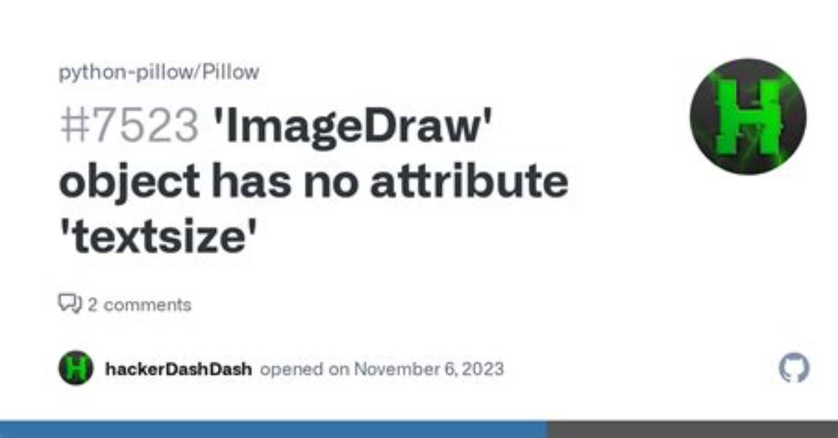 Pillow Imagedraw. Draw. Textsize Throws 'Str' Object Has No Attribute 'Getsize'