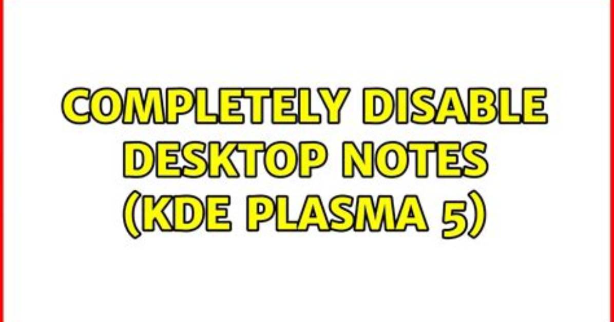 Plasma Desktop Notes - Disable Them
