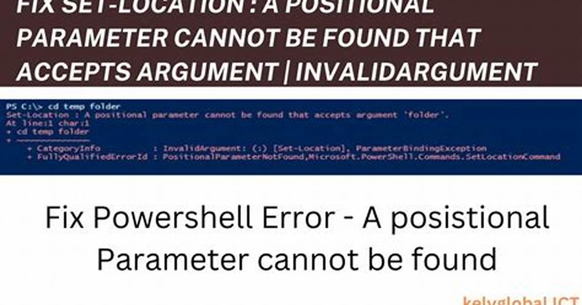 Positional Parameter Cannot Be Found That Accepts Argument
