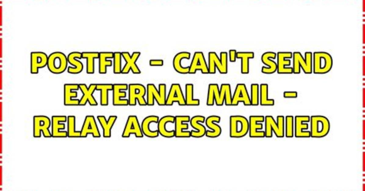 Postfix - Can't Send External Mail - Relay Access Denied