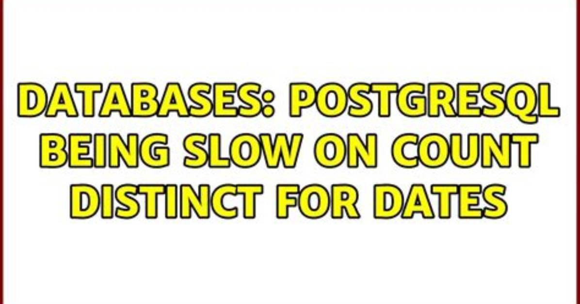 Postgresql Count(Distinct. ..) Very Slow