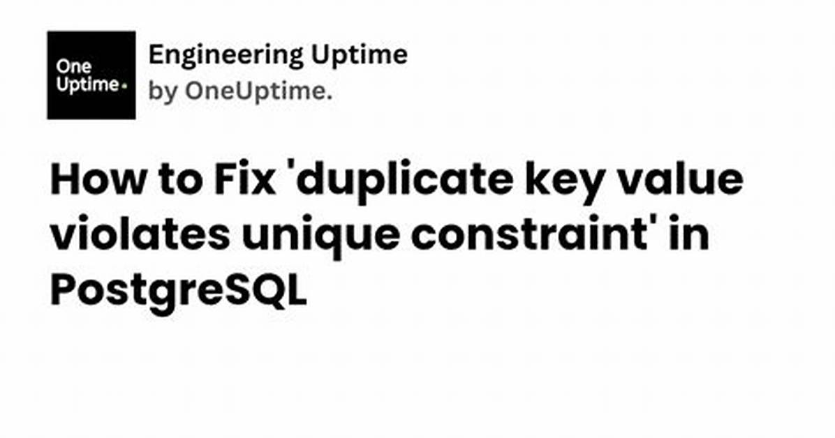 Postgresql Duplicate Key Violates Unique Constraint