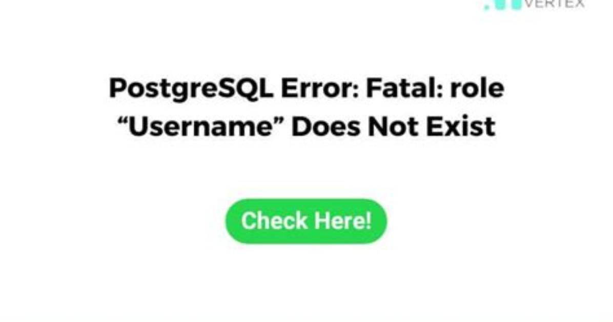 Postgresql Error: Fatal: Role "Username" Does Not Exist