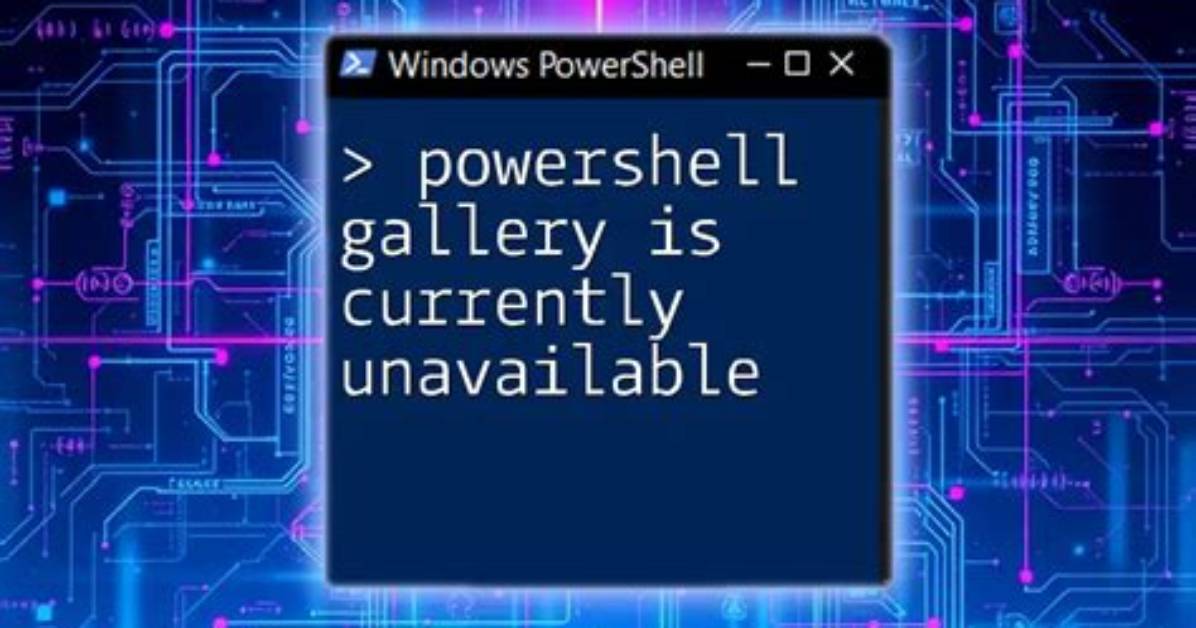 Powershell Error Saying the Gallery Is Unavailable Try Again Later