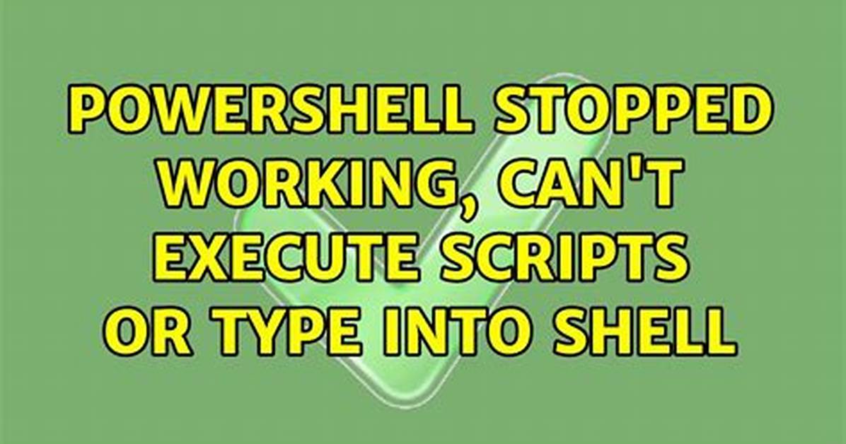 Powershell Stopped Working, Can't Execute Scripts or Type into Shell