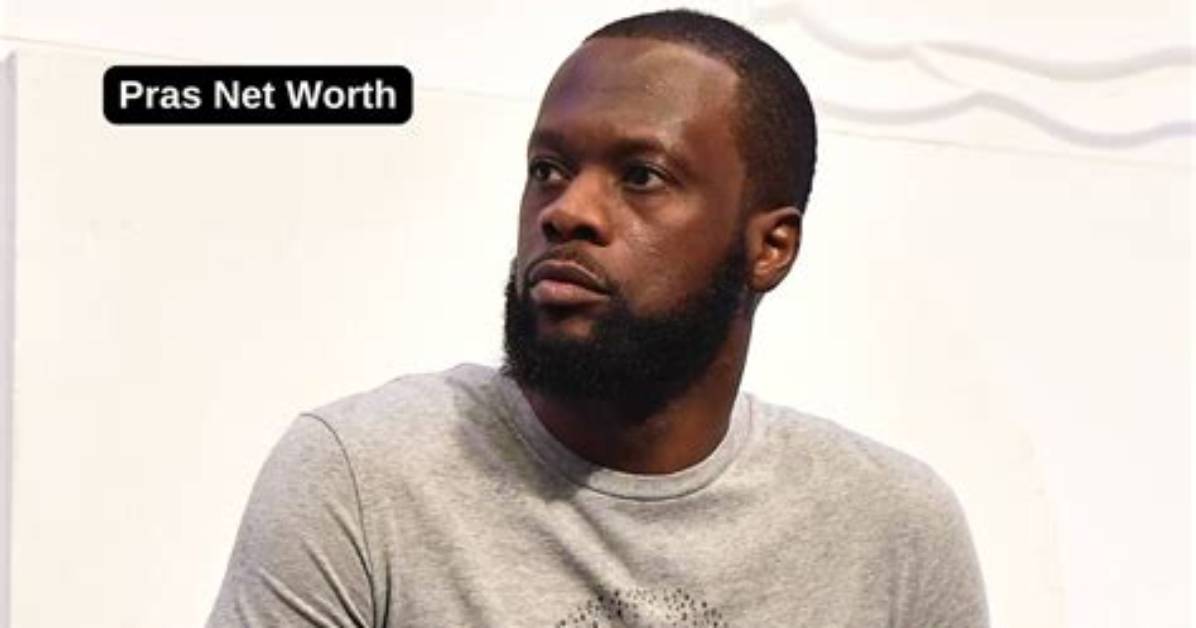 Pras Net Worth 2024