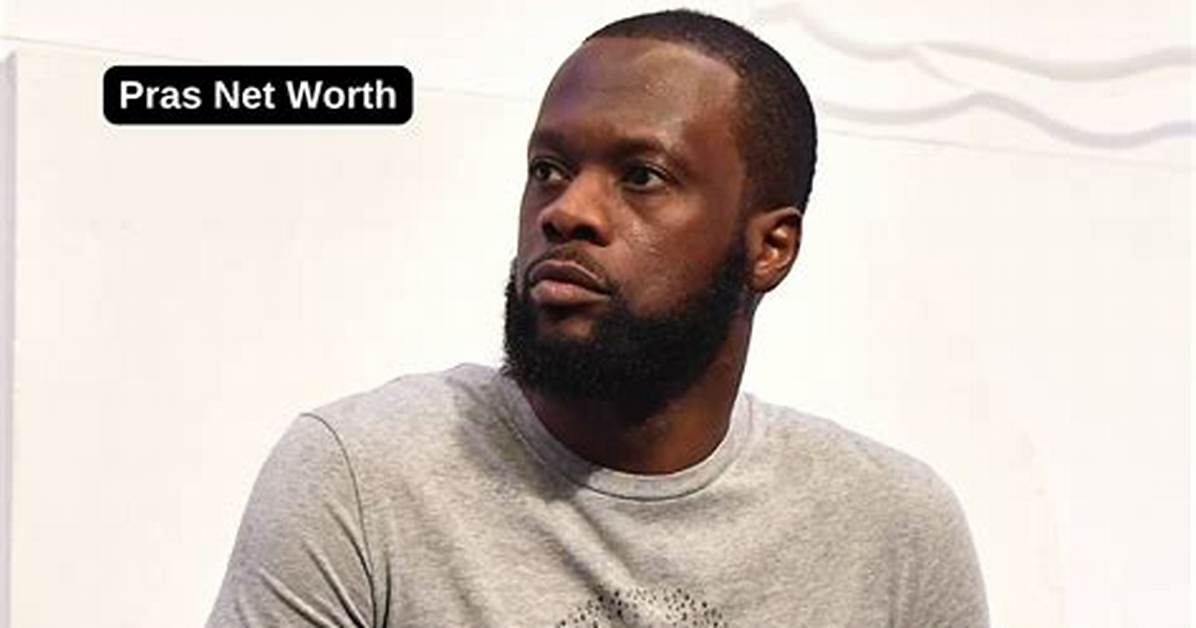 Pras Net Worth